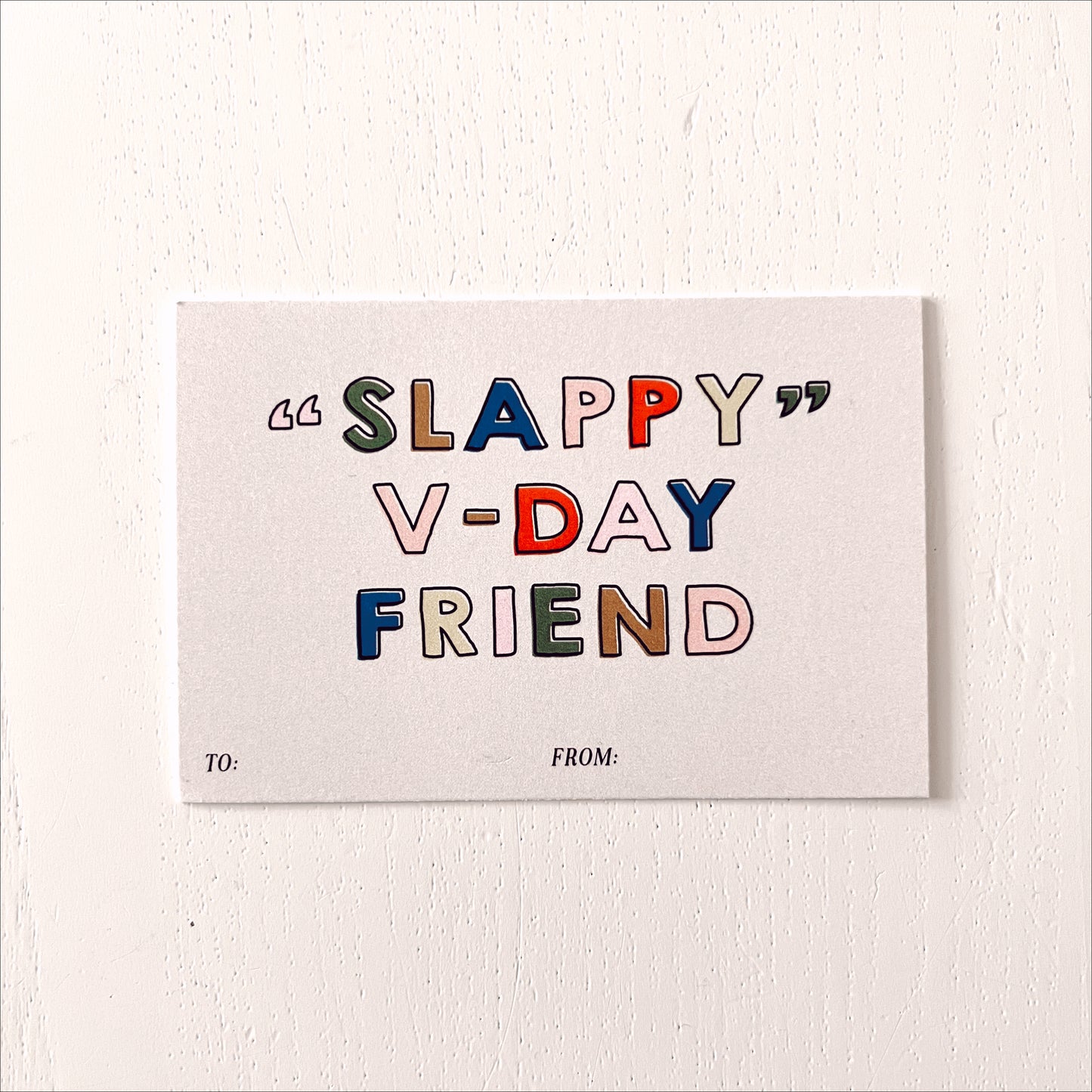 SLAPPY V-DAY FRIEND