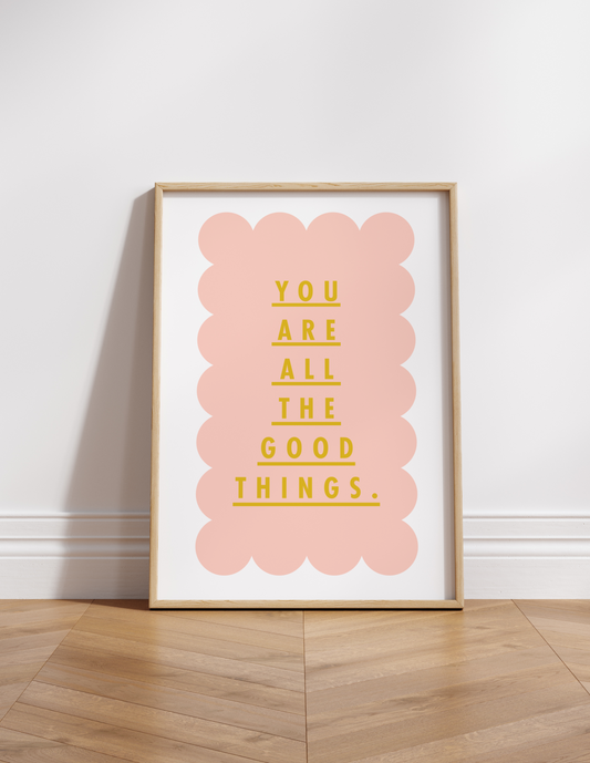 YOU ARE ALL THE GOOD THINGS